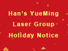 Han’s YueMing Laser Group Holiday Notice